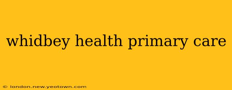 whidbey health primary care