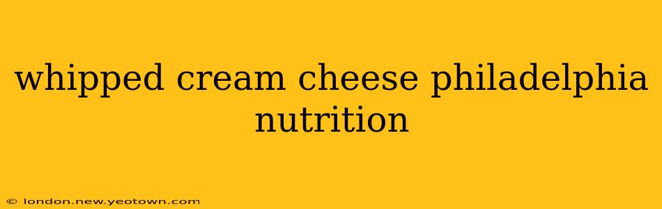 whipped cream cheese philadelphia nutrition