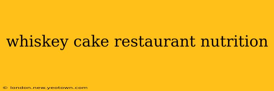 whiskey cake restaurant nutrition