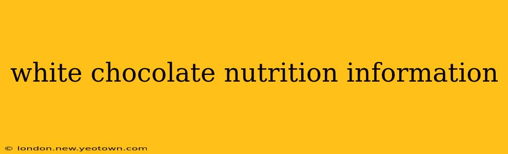 white chocolate nutrition information