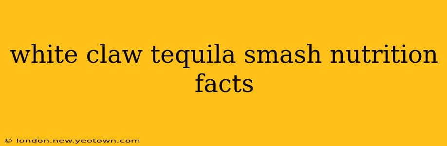 white claw tequila smash nutrition facts