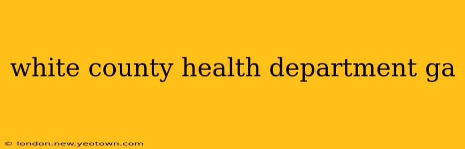 white county health department ga