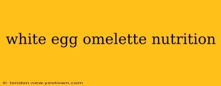 white egg omelette nutrition