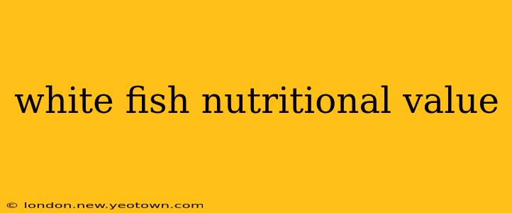 white fish nutritional value