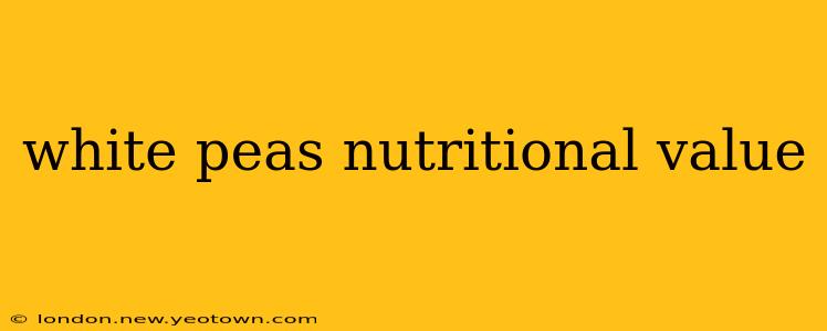 white peas nutritional value
