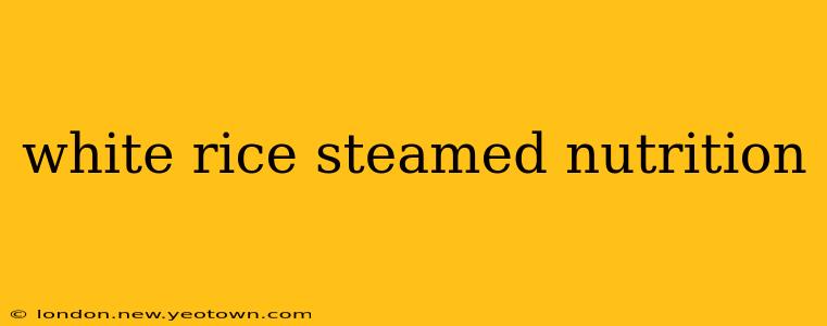 white rice steamed nutrition
