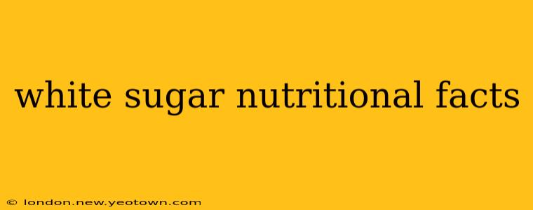 white sugar nutritional facts