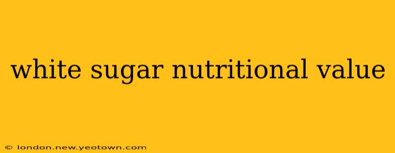 white sugar nutritional value
