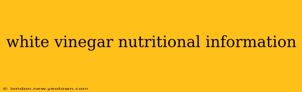 white vinegar nutritional information