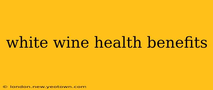 white wine health benefits