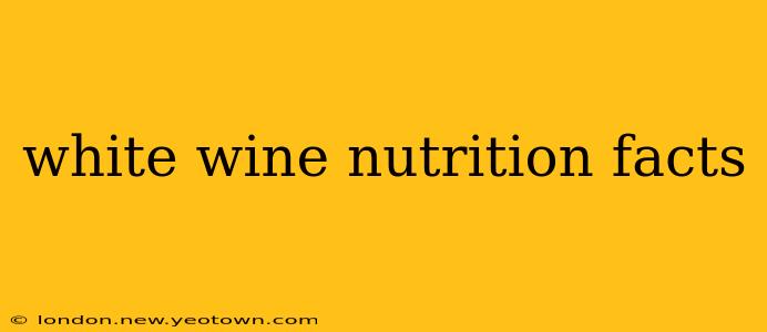 white wine nutrition facts