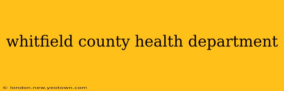 whitfield county health department
