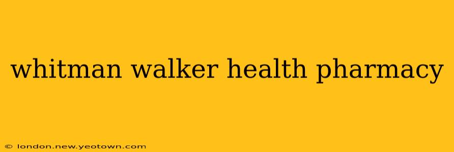 whitman walker health pharmacy