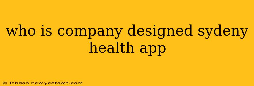 who is company designed sydeny health app