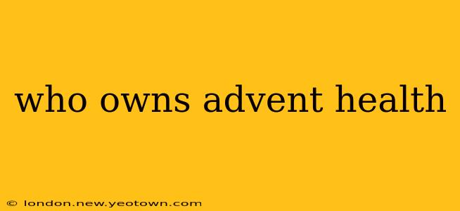 who owns advent health