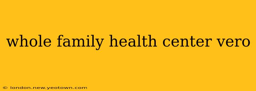 whole family health center vero