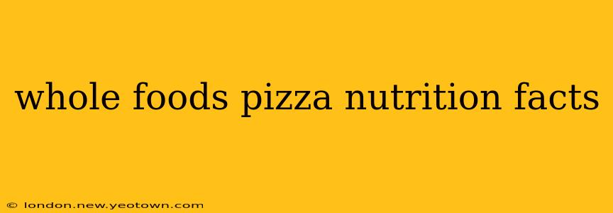 whole foods pizza nutrition facts