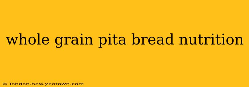 whole grain pita bread nutrition