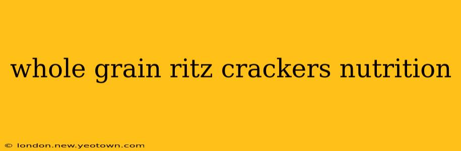 whole grain ritz crackers nutrition