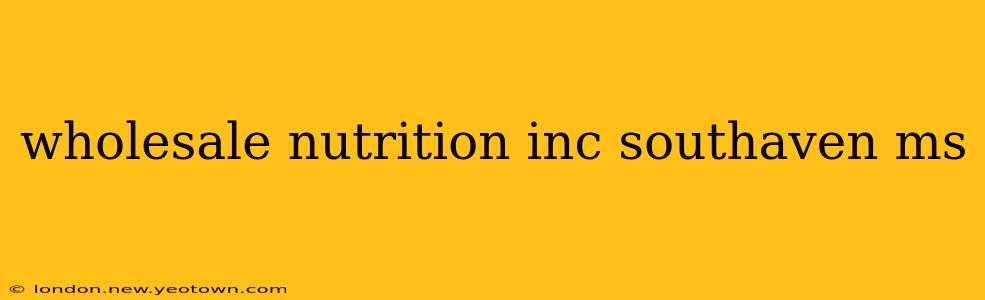 wholesale nutrition inc southaven ms