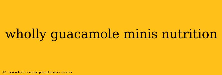 wholly guacamole minis nutrition
