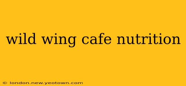 wild wing cafe nutrition