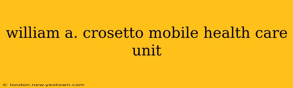 william a. crosetto mobile health care unit