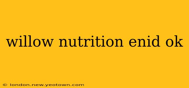 willow nutrition enid ok
