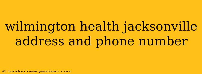 wilmington health jacksonville address and phone number