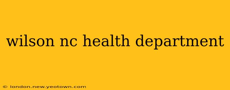 wilson nc health department
