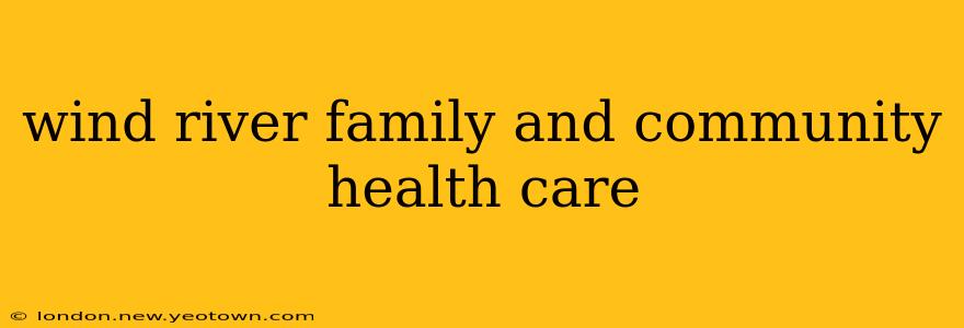 wind river family and community health care