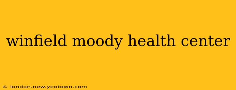 winfield moody health center