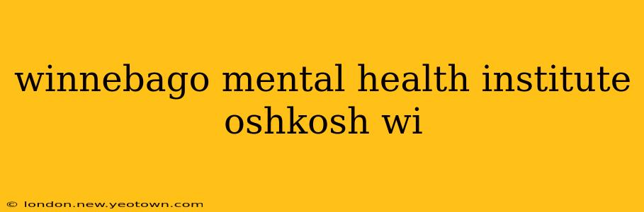 winnebago mental health institute oshkosh wi