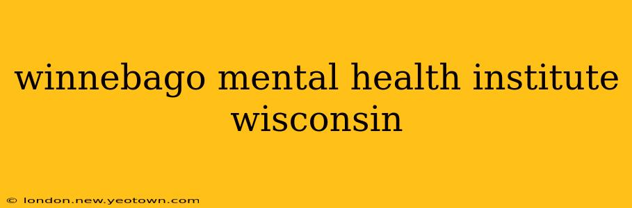 winnebago mental health institute wisconsin