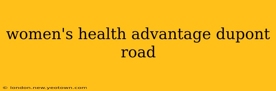 women's health advantage dupont road