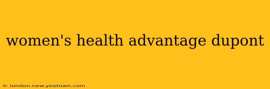 women's health advantage dupont