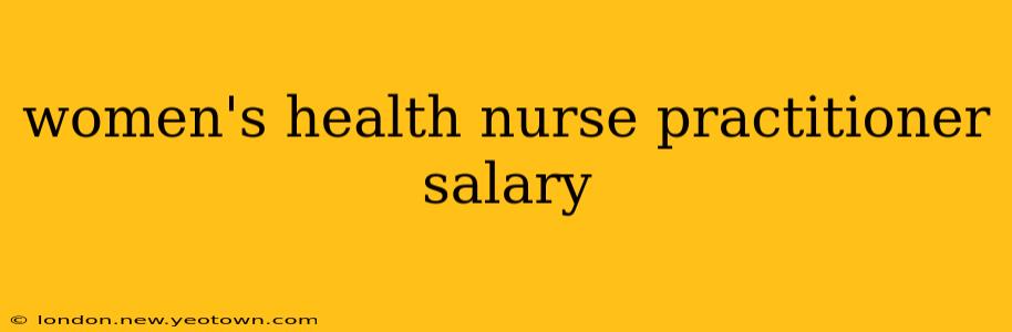 women's health nurse practitioner salary