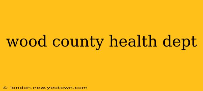 wood county health dept