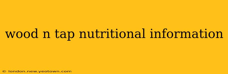 wood n tap nutritional information