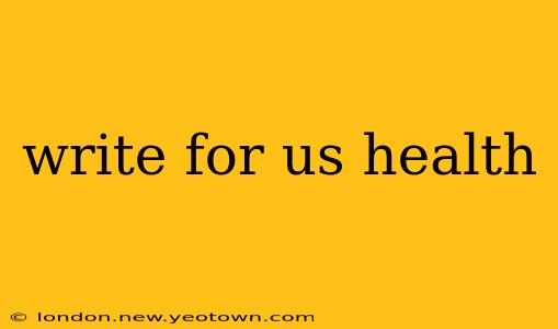 write for us health