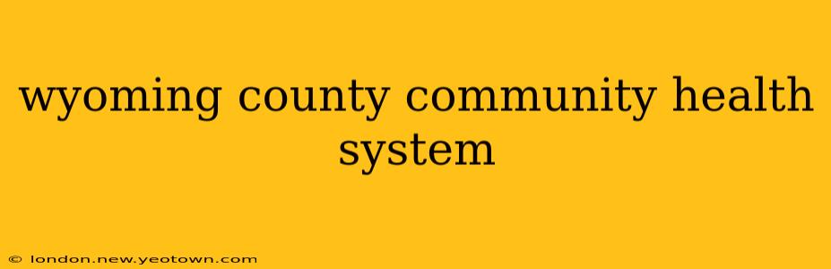 wyoming county community health system