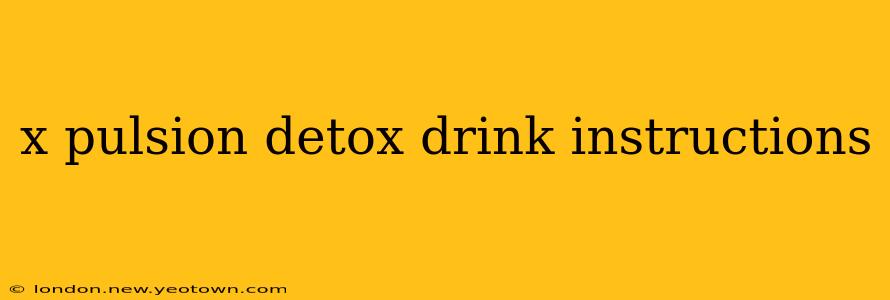 x pulsion detox drink instructions