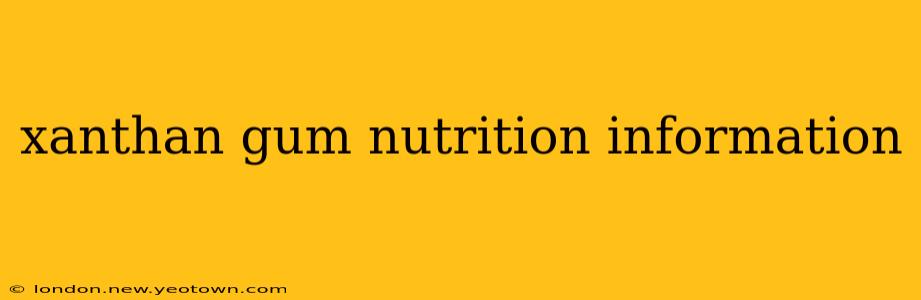 xanthan gum nutrition information