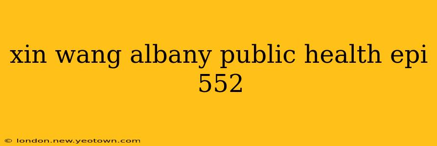 xin wang albany public health epi 552