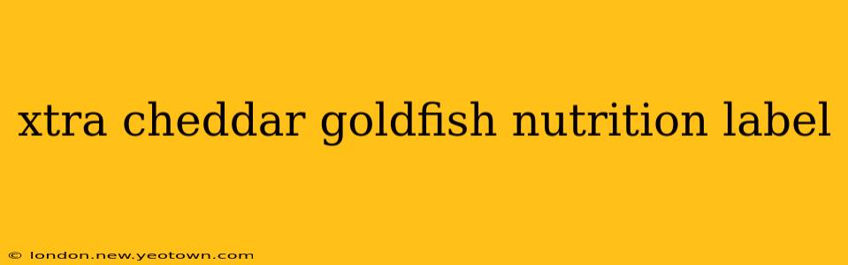 xtra cheddar goldfish nutrition label