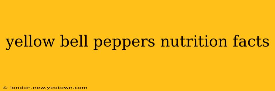 yellow bell peppers nutrition facts