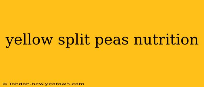 yellow split peas nutrition