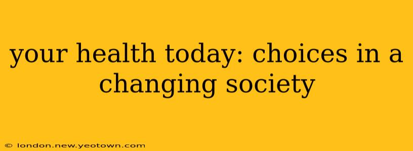 your health today: choices in a changing society