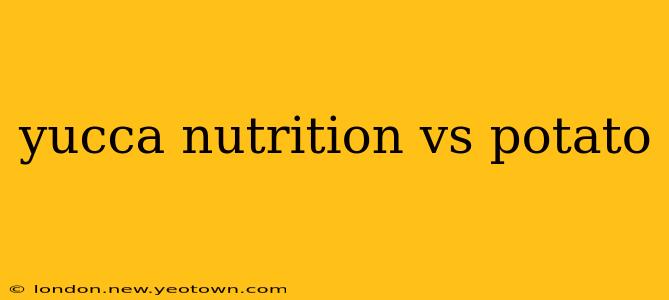 yucca nutrition vs potato