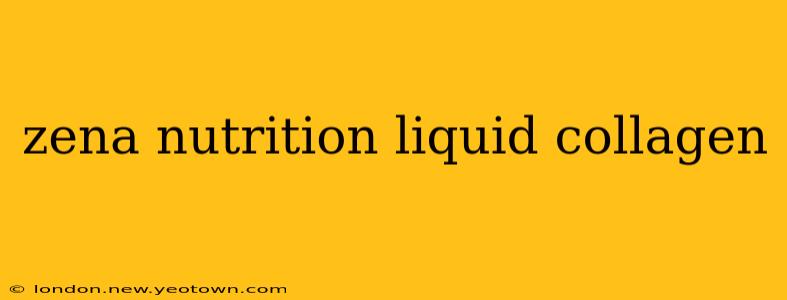 zena nutrition liquid collagen